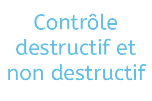 Contrôle destructif et non destructif